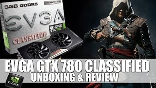 EVGA Geforce GTX 780 Classified Unboxing | Review