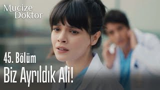 Biz ayrıldık Ali! - Mucize Doktor 45. Bölüm