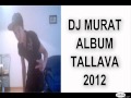 Download dj murat album tallava track 18 2012 MSN dj-muratboy@hotmail.com MP3 song and Music Video