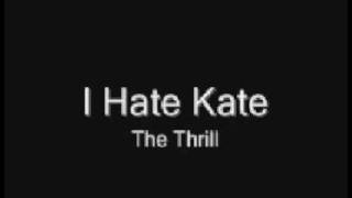Watch I Hate Kate The Thrill video