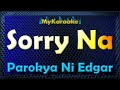 SORRY NA - Karaoke version in the style of PAROKYA NI EDGAR