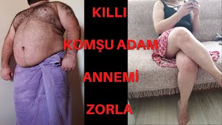 KILLI KOMŞU ADAM ANNEME ACIMADI / ANNEM HAKKETMİŞTİ / İTİRAF HİKAYELERİ / GERÇEK