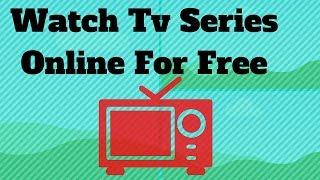 How To Watch Online Tv Series For Free
