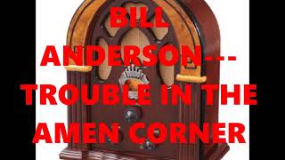 Watch Bill Anderson Trouble In The Amen Corner video
