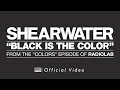 Shearwater - Black Is The Color (not the video)