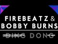 Firebeatz & Bobby Burns - Ding Dong (Original Mix) [OUT NOW]