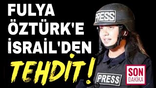 Fulya Öztürk İsrailde Telefonla Tehdit Edildi
