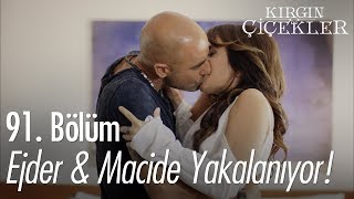 Ejder & Macide yakalanıyor! - Kırgın Çiçekler 91. Bölüm