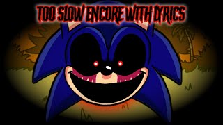 Too Slow Encore WITH LYRICS |FNF Vs Sonic.EXE The Final Act