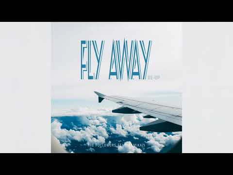 Fly Away (ReUp) - The Followers feat. Kamikazi