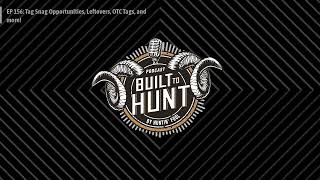 EP 156: Tag Snag Opportunities, Leftovers, OTC Tags, and more | Built To Hunt by Huntin' Fool