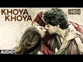 'Khoya Khoya' Full AUDIO Song | Sooraj Pancholi, Athiya Shetty | Hero | T-Series