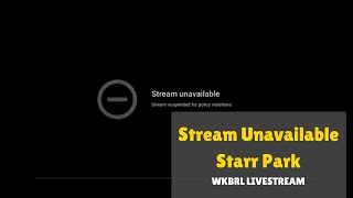 Wkbrl Livestream - Stream Unavailable Starr Park