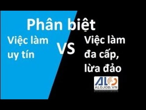Phân biệt việc làm uy tín với việc làm đa cấp, lừa đảo.
