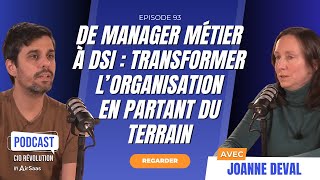 De Manager Métier À Dsi Transformer Lorganisation En Partant Du Terrain - Joanne Deval Ep 93