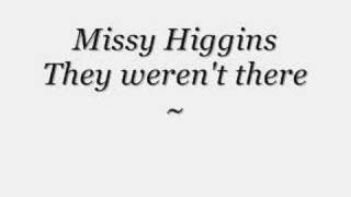 Watch Missy Higgins They Werent There video