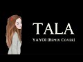 TALA - YAYOI ft. HENSY (Cover Remix) Lyrics