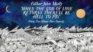 Watch Father John Misty When The God Of Love Returns Therell Be Hell To Pay video