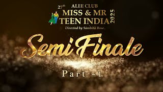 Semi Finale Part-1 Alee Club 27Th Miss And Mr Teen India 2025 Directed By Ramp Guru Sambita Bose