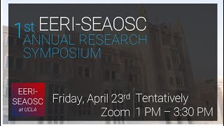 EERI-SEAOSC at UCLA 1st Annual Research Symposium 2021