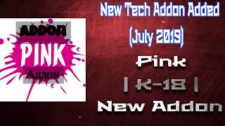 New Tech Addon Added | Pink | K-18 New Addon | Mini Review (July 2019)