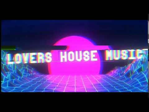 Intro LOVERS HOUSE MUSIC !