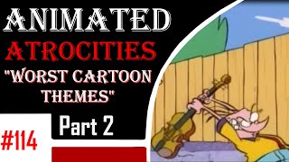 Animated Atrocities #114: "Top 20 Worst Cartoon Themes" (Part 2)