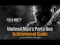 Call of Duty: Black Ops 2 - Undead Man's Party Bus Guide