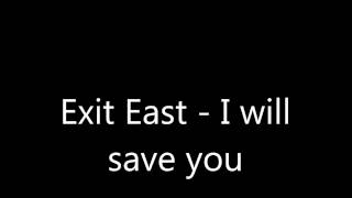 Watch Exit East I Will Save You video