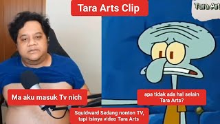 Tara Arts Clip Squidward Sedang Nonton Tv, Tapi Isinya Video Tara Arts Bahan Mediashare