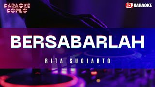 BERSABARLAH Karaoke Dangdut Koplo | Rita Sugiarto