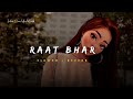 Raat Bhar - Arijit Singh & Shreya Ghoshal Song | Slowed And Reverb Lofi Mix