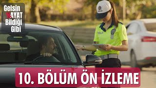 Gelsin Hayat Bildiği Gibi – 10.Bölüm Ön İzleme