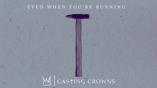 Watch Casting Crowns Even When Youre Running video