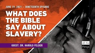ATT#97 What Does the Bible Say About Slavery? || 6/19/2021