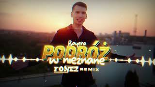 Bayera - Podróż W Nieznane Fonez Remix