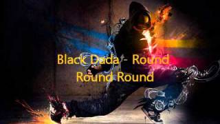 Watch Black Dada Round Round video