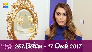 Gelin Evi 257.Bölüm 17 Ocak 2017