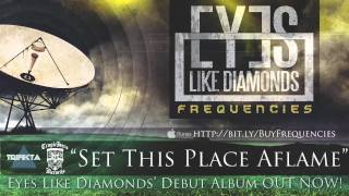 Watch Eyes Like Diamonds Set This Place Aflame video