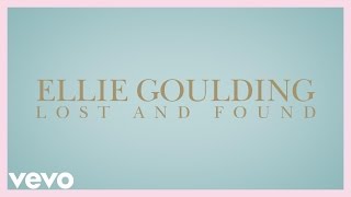 Ellie Goulding - Lost And Found (Official Audio)