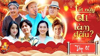PHIM TẾT 2020 | TẾT NÀY AI LÀM DÂU? TẬP 1 - Long Đẹp Trai, Nhật Cường, Huỳnh Phương, Phương Lan