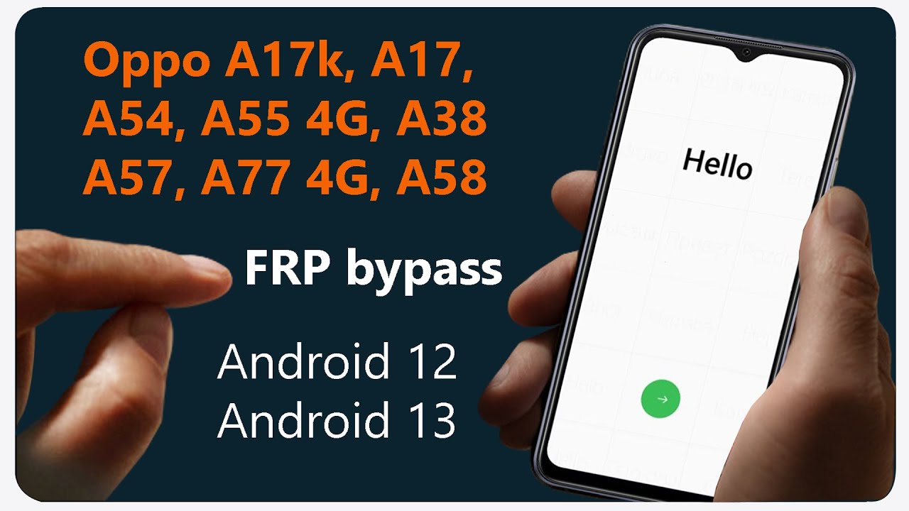 OPPO A17K, A17, A54, A55 4G, A38, A57, A77 4G, A58 FRP OPPO A17K, A17, A54, A55 4G, A38, A57, A77 4G, A58 FRP