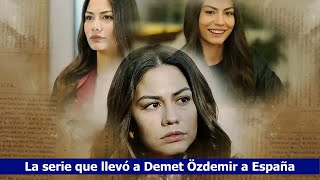 La serie que llevó a Demet Özdemir a España!