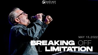 Breaking Off All Limitations | Pastor Paul | May 15, 2022