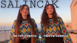 Beyza Özbağış & Merve Özbağış - Salıncak ( Mustafa Ceceli - Nigar Muharrem ) Cov