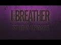 I The Breather Studio Update