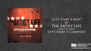 Watch Artist Life Lets Start A Riot video