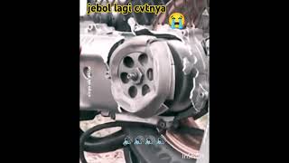 Jebol Cvt Sampe Pecah Gitu