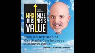 How An Attitude of Gratitude Can Improve Business Value: MP Podcast Episode 33 with Rich Cavaness