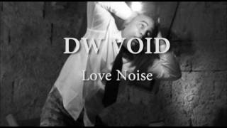 DW Void - Love Noise